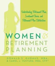 Women and Retirement Planning : Understanding Retirement Plans, Investment Choices, and Retirement Plan Distributions