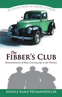 The Fibber's Club : Remembrances of Boys Growing up in the Thirties