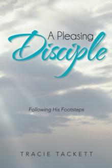 A Pleasing Disciple : Following His Footsteps