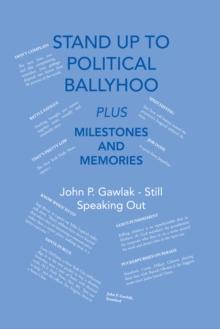 Stand up to Political Ballyhoo : Plus Milestones and Memories