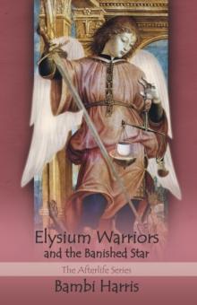 Elysium Warriors and the Banished Star : The Afterlife Series