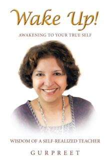 Wake Up! : Awakening to Your True Self