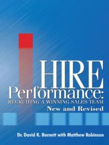 Hire Performance : Recruiting a Winning Sales Team New and Revised