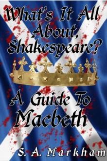 What's It All About, Shakespeare? A Guide to Macbeth : What's It All About, Shakespeare?, #2