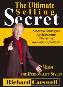 Ultimate Selling Secret: Essential Strategies for Mastering The Art of Business Influence!