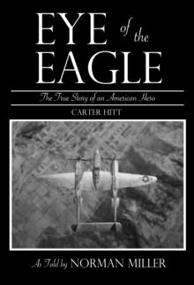 Eye of the Eagle: The True Story of an American Hero