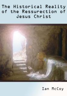 Historical Reality of the Resurrection of Jesus Christ