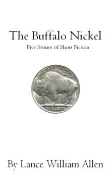 Buffalo Nickel Five Stories of Short Fiction