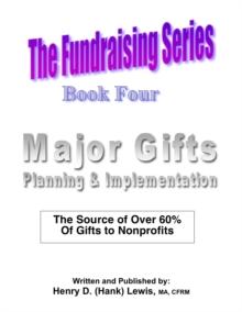 Fundraising Series - Book 4 - Major Gifts: Planning & Implementation : The Fundraising Series, #4