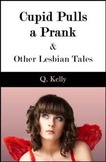 Cupid Pulls a Prank and Other Lesbian Tales