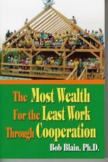 Most Wealth: For the Least Work Through Cooperation : Making Money Work Better, #2