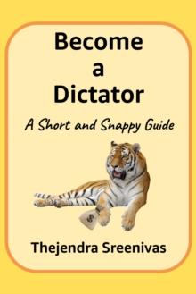 Become a Dictator: A Short and Snappy Guide