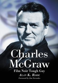 Charles McGraw : Biography of a Film Noir Tough Guy