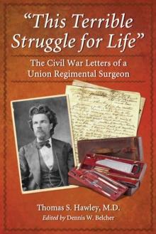 "This Terrible Struggle for Life" : The Civil War Letters of a Union Regimental Surgeon