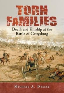 Torn Families : Death and Kinship at the Battle of Gettysburg