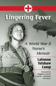 Lingering Fever : A World War II Nurse's Memoir