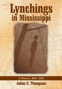 Lynchings in Mississippi : A History, 1865-1965