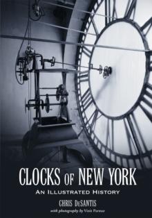 Clocks of New York : An Illustrated History