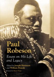 Paul Robeson : Essays on His Life and Legacy