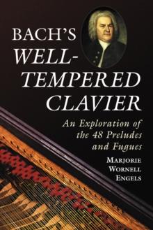 Bach's Well-Tempered Clavier : An Exploration of the 48 Preludes and Fugues