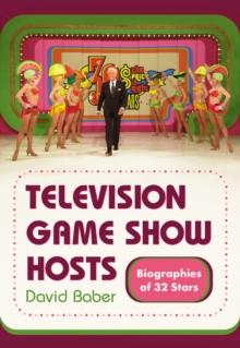 Television Game Show Hosts : Biographies of 32 Stars