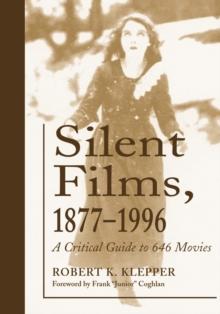 Silent Films, 1877-1996 : A Critical Guide to 646 Movies