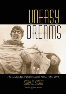 Uneasy Dreams : The Golden Age of British Horror Films, 1956-1976