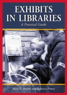 Exhibits in Libraries : A Practical Guide