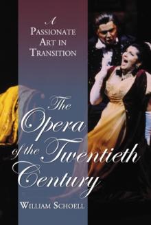 The Opera of the Twentieth Century : A Passionate Art in Transition