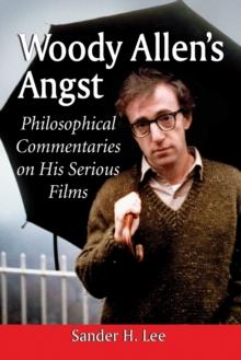 Woody Allen's Angst : Philosophical Commentaries on His Serious Films