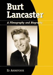 Burt Lancaster : A Filmography and Biography