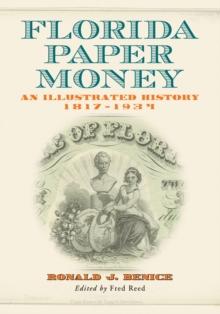 Florida Paper Money : An Illustrated History, 1817-1934