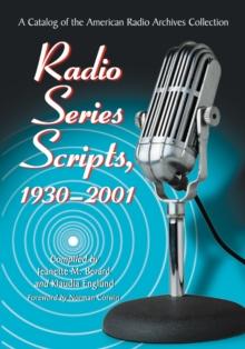 Radio Series Scripts, 1930-2001 : A Catalog of the American Radio Archives Collection