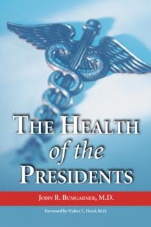 The Health of the Presidents : The 41 United States Presidents Through 1993 from a Physician's Point of View