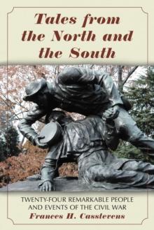 Tales from the North and the South : Twenty-Four Remarkable People and Events of the Civil War