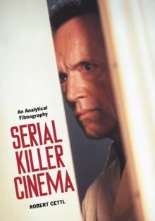 Serial Killer Cinema : An Analytical Filmography with an Introduction