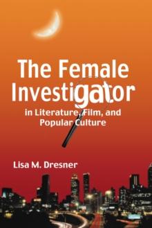 The Female Investigator in Literature, Film, and Popular Culture