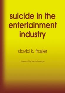 Suicide in the Entertainment Industry : An Encyclopedia of 840 Twentieth Century Cases