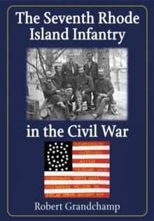 The Seventh Rhode Island Infantry in the Civil War