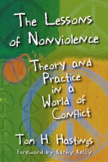 The Lessons of Nonviolence : Theory and Practice in a World of Conflict