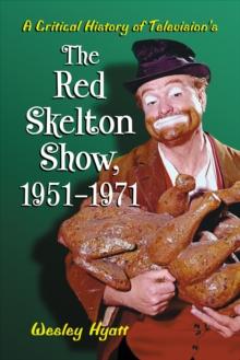 A Critical History of Television's The Red Skelton Show, 1951-1971