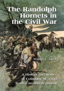 The Randolph Hornets in the Civil War : A History and Roster of Company M, 22nd North Carolina Regiment