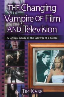 The Changing Vampire of Film and Television : A Critical Study of the Growth of a Genre