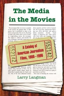 The Media in the Movies : A Catalog of American Journalism Films, 1900-1996