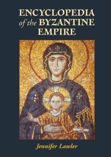 Encyclopedia of the Byzantine Empire