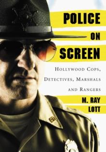 Police on Screen : Hollywood Cops, Detectives, Marshals and Rangers