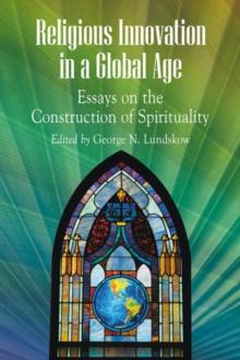 Religious Innovation in a Global Age : Essays on the Construction of Spirituality