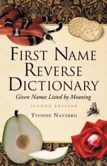 First Name Reverse Dictionary : Given Names Listed by Meaning, 2d ed.