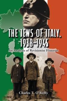 The Jews of Italy, 1938-1945 : An Analysis of Revisionist Histories