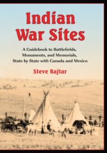 Indian War Sites : A Guidebook to Battlefields, Monuments, and Memorials, State by State with Canada and Mexico